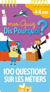 Mes quiz dis pourquoi ? : 100 questions sur les métiers : 4-6 ans