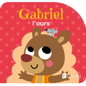 Mes meilleurs amis – Gabriel l’ours